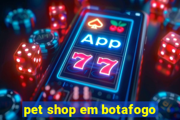 pet shop em botafogo